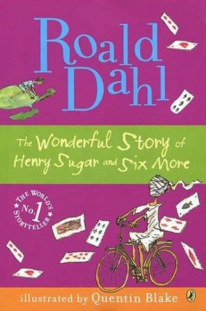 ROALD DAHL : THE WONDERFUL STORY OF HENRY SUGAR SIX MORE 