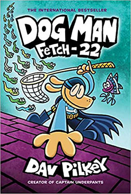 Dog Man : Fetch-22 
