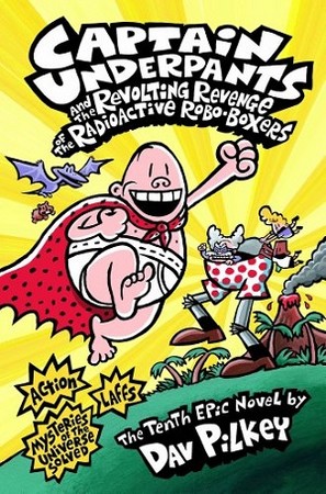 CAPTAIN UNDERPANTS AND THE REVOLTING REVENGE 10
