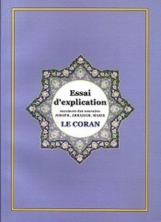 Le Coran: essai dexplication succinct des sourates: Joseph (12), Abraham (14), Marie (19)                                                            