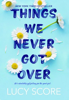  Things We Never Got Over(چیزهایی که هرگز با آن ها کنار نیامدیم)