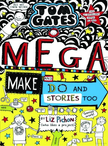 Tom Gates 16: Mega Make And Do And Stories Too