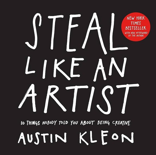 Steal Like an Artist: 10 Things Nobody Told You About Being