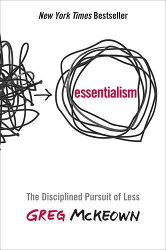 Essentialism : The Disciplined Pursuit of Less