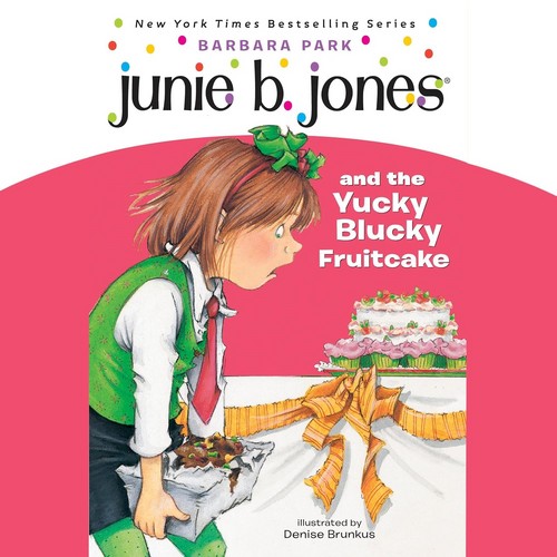 Junie B Jones And The Yucky Blucky Fruitcake