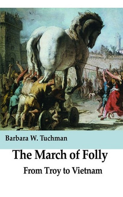 تاریخ بی‌خردی (The March of Folly: From Troy to Vietnam)