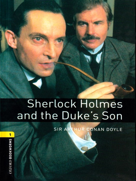 Oxford Bookworms 1 (Story Book) Sherlock Holmes and the Dukes Son +CD