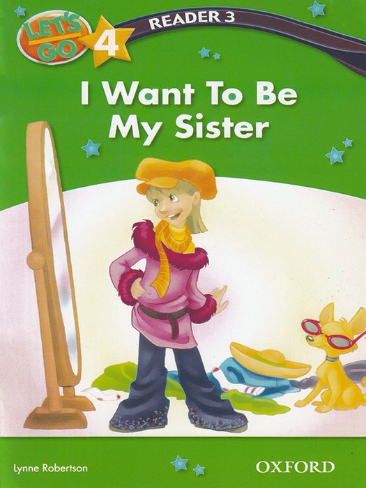 Lets Go 4  (Reader 3) I Want To Be My Sister