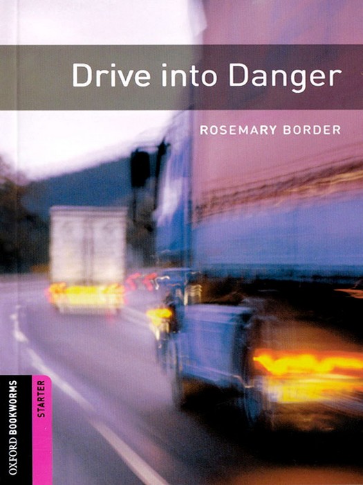 Oxford bookworms Starter (Story Book) Drive into Danger +CD