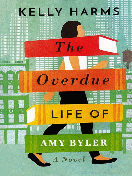 The Overdue Life of Amy Byler (کتاب رمان زندگی هدر رفته امی بایلر اثر کلی هارمس)