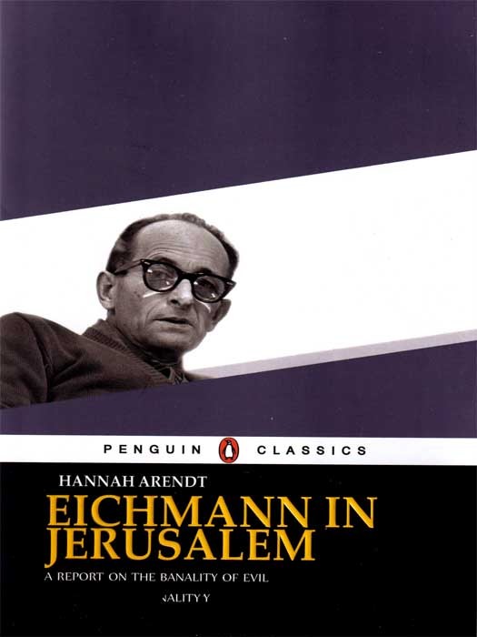 Eichmann In Jerusalem (کتاب رمان آیشمن در اورشلیم: گزارشی در باب ابتذال شر به زبان انگلیسی اثری از هانا آرنت Hannah Arendt )