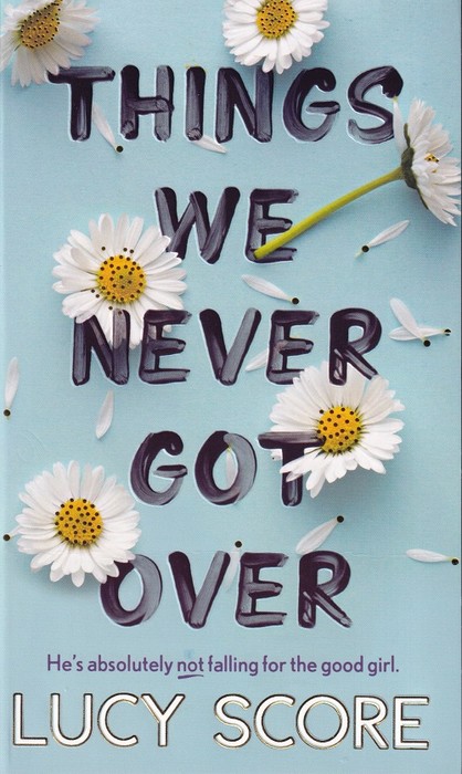 Things We Never Got Over( کتاب رمان چیزهایی که هرگز از آنها عبور  نکردیم اثر لوسی اسکور)
