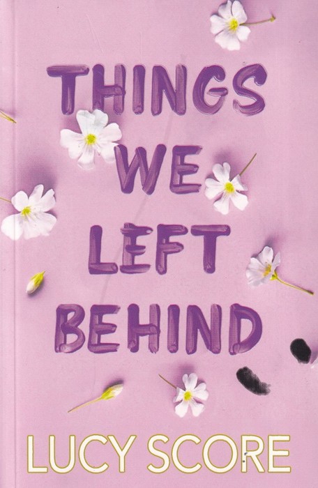 Things We Left Behind( کتاب رمان چیزهایی که ما پشت سر گذاشتیم اثر لوسی اسکور)