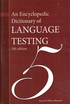 An Encyclopedic Dictionary of LANGUAGE TESTING 