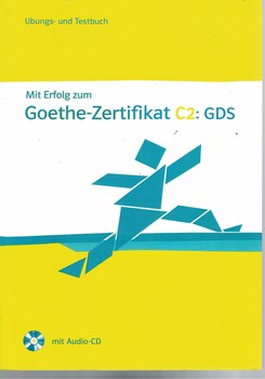 Mit Erfolg zum Goethe - Zertifikat C2