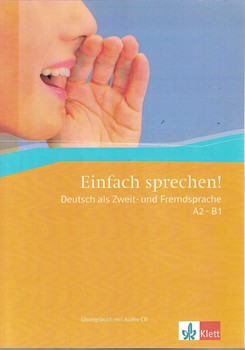 Einfach sprechen! (Deutsch als Zweit und Fremdsprache A2-B1)