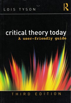 Critical Theory Today: A User-Friendly Guide / Edition 3