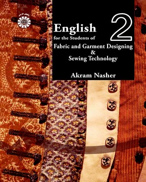 انگلیسی برای دانشجویان رشته طراحی پارچه و لباس و تکنولوژی دوخت (کد 576)