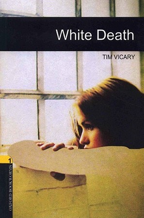 White Death (Oxford Bookworms Library 1)