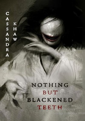 nothing but blackened teeth(جز دندان های سیاه شده)
