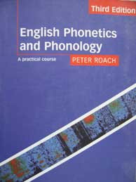 English phonetics and phonology: a practical course/ peter roach