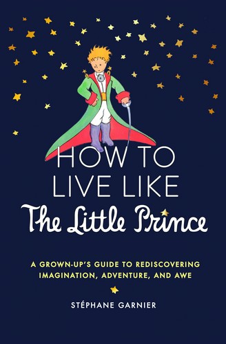 How to Live Like the Little Prince