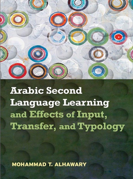 تصویر  Arabic Second Language Learning and Effects of Input Transfer and Typology