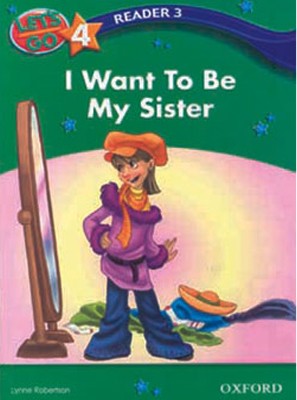 تصویر  Lets Go 4 Readers 3 - I Want To Be My Sister